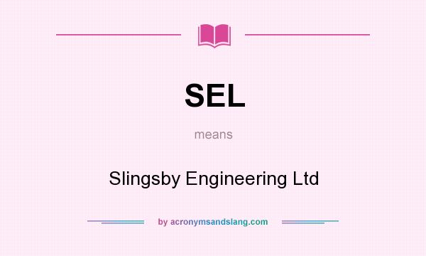 What does SEL mean? It stands for Slingsby Engineering Ltd