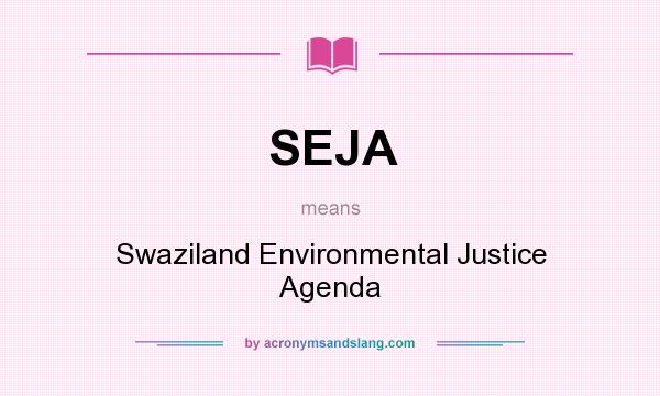 What does SEJA mean? It stands for Swaziland Environmental Justice Agenda