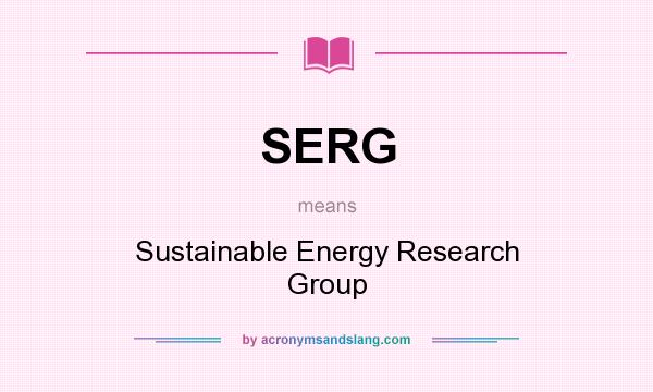 What does SERG mean? It stands for Sustainable Energy Research Group