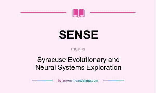 What does SENSE mean? It stands for Syracuse Evolutionary and Neural Systems Exploration