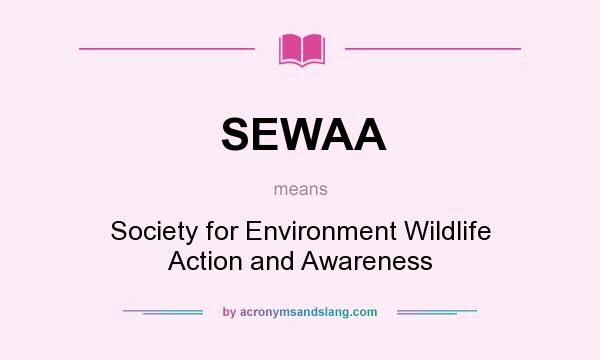 What does SEWAA mean? It stands for Society for Environment Wildlife Action and Awareness