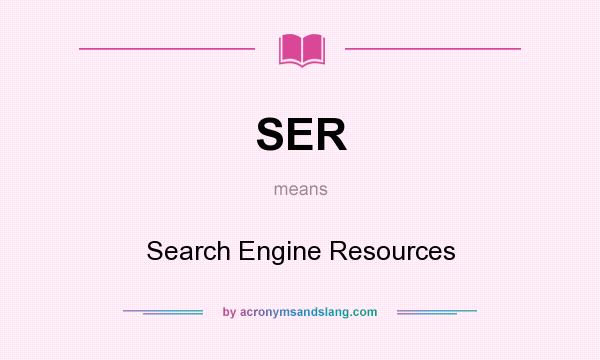 What does SER mean? It stands for Search Engine Resources
