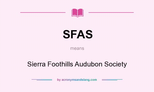 What does SFAS mean? It stands for Sierra Foothills Audubon Society