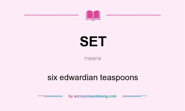 What does SET mean? It stands for six edwardian teaspoons