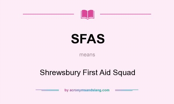 What does SFAS mean? It stands for Shrewsbury First Aid Squad