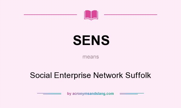 What does SENS mean? It stands for Social Enterprise Network Suffolk
