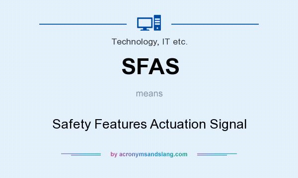 What does SFAS mean? It stands for Safety Features Actuation Signal