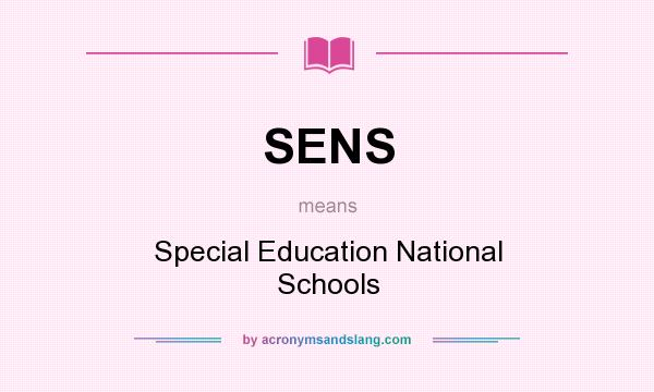 What does SENS mean? It stands for Special Education National Schools