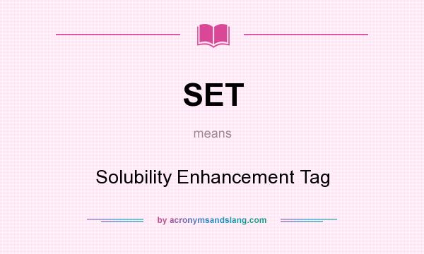 What does SET mean? It stands for Solubility Enhancement Tag