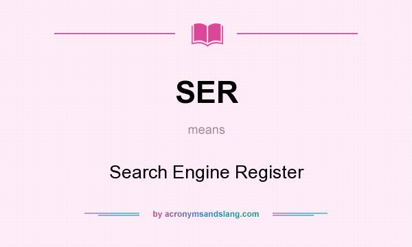 What does SER mean? It stands for Search Engine Register