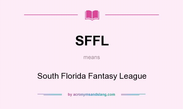 What does SFFL mean? It stands for South Florida Fantasy League