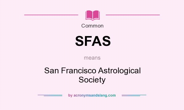 What does SFAS mean? It stands for San Francisco Astrological Society
