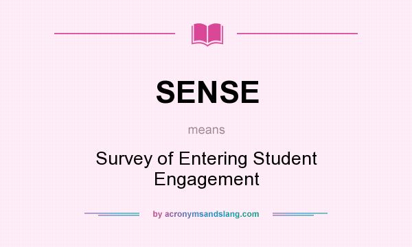 What does SENSE mean? It stands for Survey of Entering Student Engagement