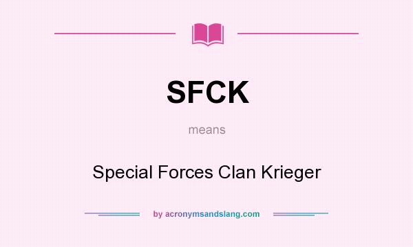 What does SFCK mean? It stands for Special Forces Clan Krieger
