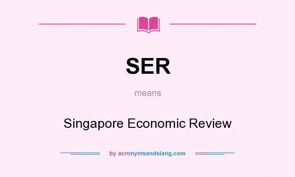 What does SER mean? It stands for Singapore Economic Review