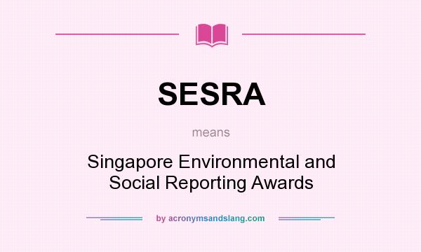 What does SESRA mean? It stands for Singapore Environmental and Social Reporting Awards