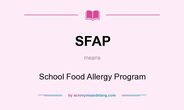 What does SFAP mean? It stands for School Food Allergy Program