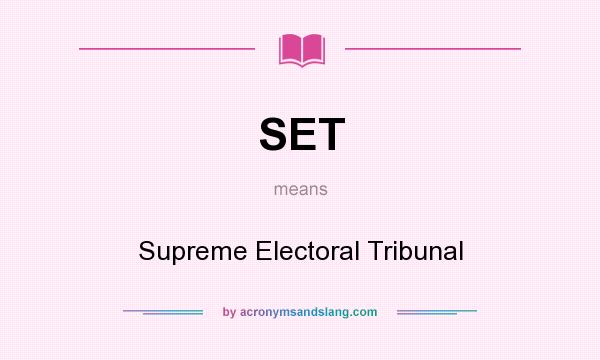 What does SET mean? It stands for Supreme Electoral Tribunal