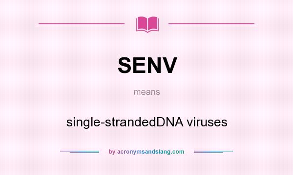 What does SENV mean? It stands for single-strandedDNA viruses