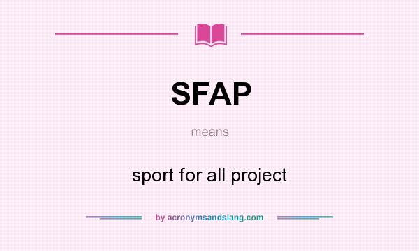 What does SFAP mean? It stands for sport for all project