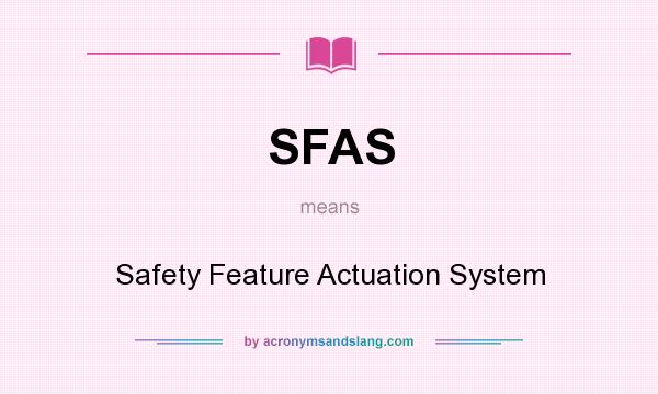 What does SFAS mean? It stands for Safety Feature Actuation System