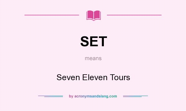 What does SET mean? It stands for Seven Eleven Tours
