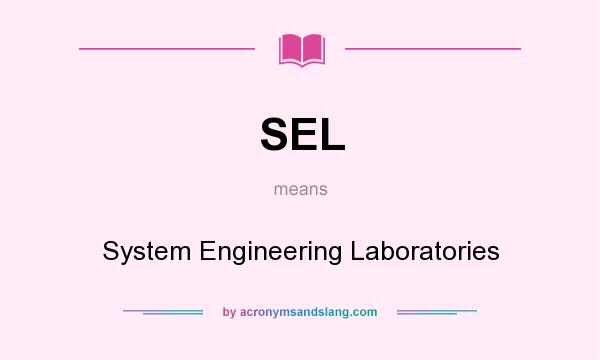 What does SEL mean? It stands for System Engineering Laboratories
