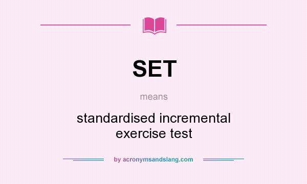 What does SET mean? It stands for standardised incremental exercise test