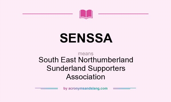 What does SENSSA mean? It stands for South East Northumberland Sunderland Supporters Association