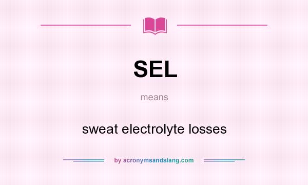 What does SEL mean? It stands for sweat electrolyte losses