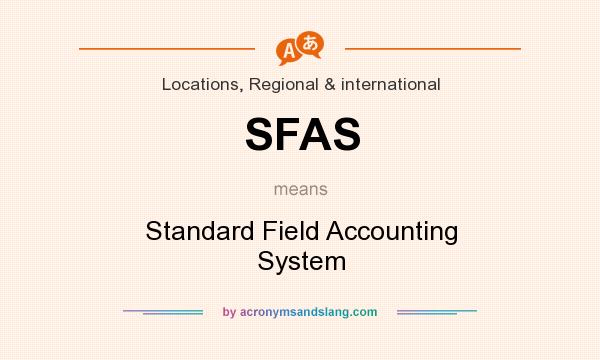 What does SFAS mean? It stands for Standard Field Accounting System