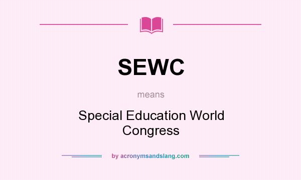 What does SEWC mean? It stands for Special Education World Congress