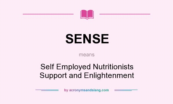 What does SENSE mean? It stands for Self Employed Nutritionists Support and Enlightenment