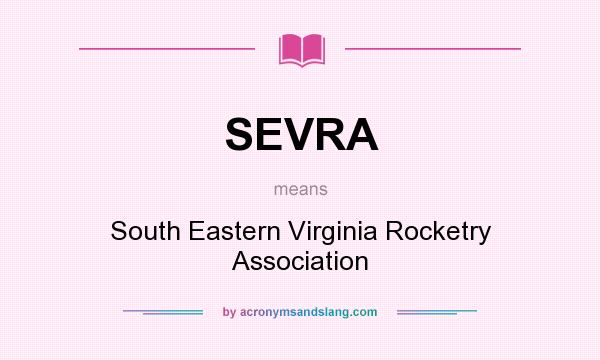 What does SEVRA mean? It stands for South Eastern Virginia Rocketry Association