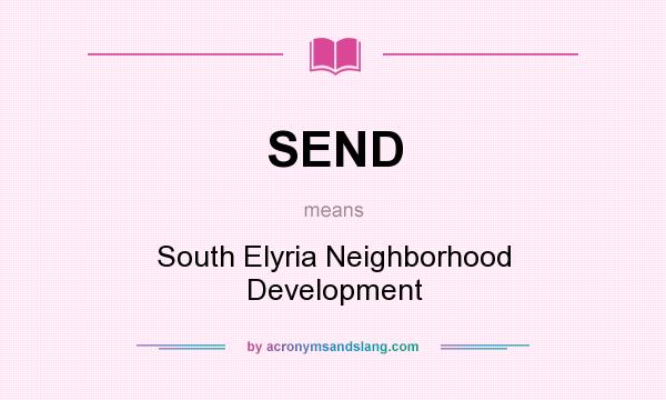 What does SEND mean? It stands for South Elyria Neighborhood Development
