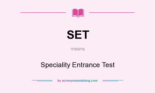 What does SET mean? It stands for Speciality Entrance Test