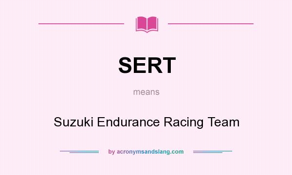 What does SERT mean? It stands for Suzuki Endurance Racing Team