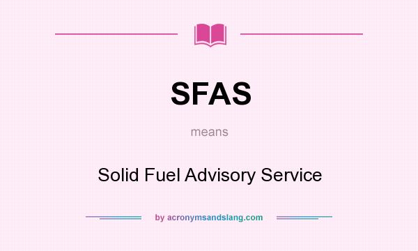 What does SFAS mean? It stands for Solid Fuel Advisory Service