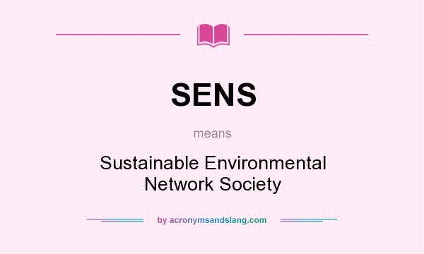 What does SENS mean? It stands for Sustainable Environmental Network Society