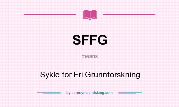 What does SFFG mean? It stands for Sykle for Fri Grunnforskning