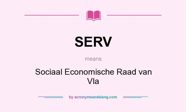 What does SERV mean? It stands for Sociaal Economische Raad van Vla