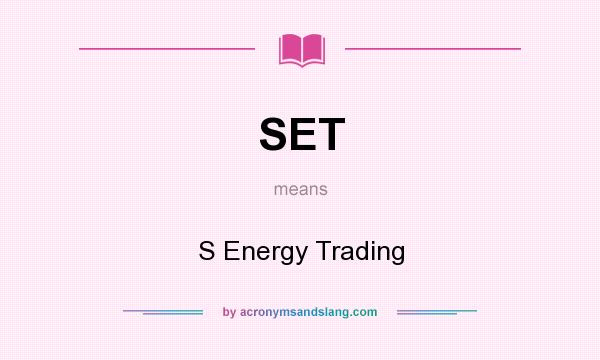 What does SET mean? It stands for S Energy Trading