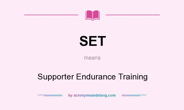 What does SET mean? It stands for Supporter Endurance Training