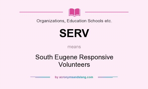 What does SERV mean? It stands for South Eugene Responsive Volunteers