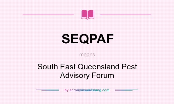 What does SEQPAF mean? It stands for South East Queensland Pest Advisory Forum