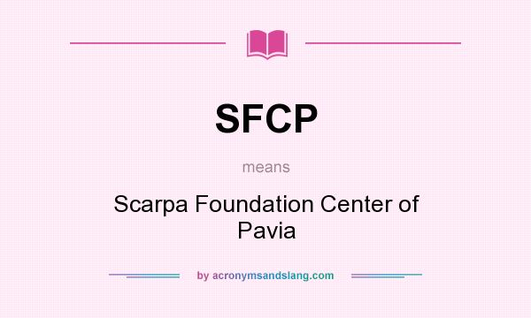 What does SFCP mean? It stands for Scarpa Foundation Center of Pavia