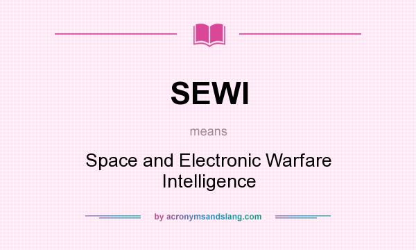 What does SEWI mean? It stands for Space and Electronic Warfare Intelligence