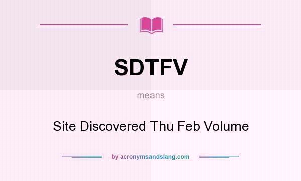What does SDTFV mean? It stands for Site Discovered Thu Feb Volume
