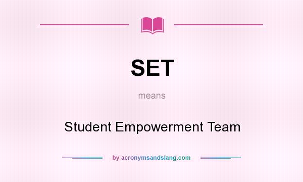 What does SET mean? It stands for Student Empowerment Team