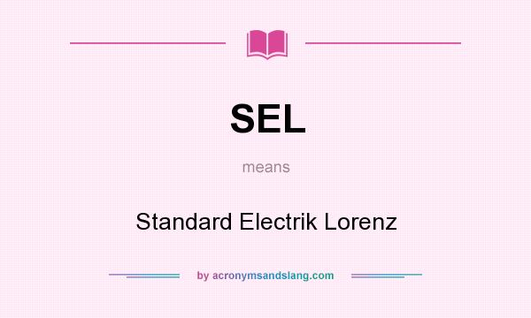What does SEL mean? It stands for Standard Electrik Lorenz